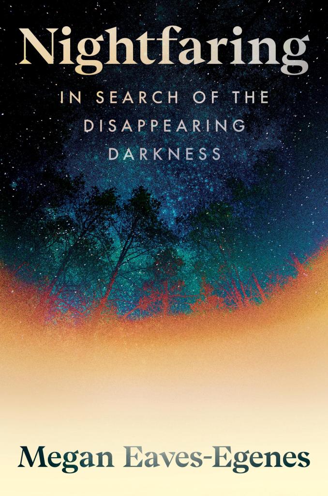Cover of Nightfaring: In Search of the Disappearing Darkness